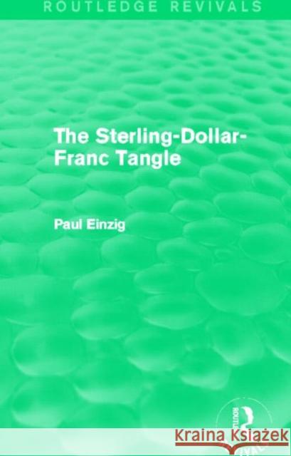 The Sterling-Dollar-Franc Tangle Paul Einzig 9780415818780 Routledge - książka