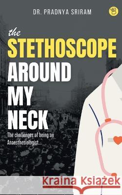The Stethoscope around my neck Dr Pradnya Sriram   9789395266727 Beeja House - książka