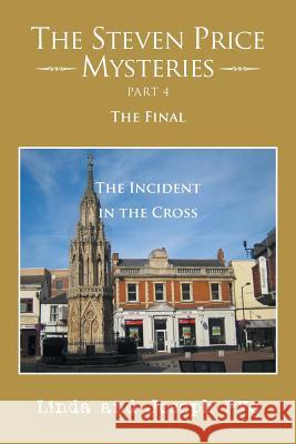 The Steven Price Mysteries Part 4 the Final: The Steven Price Mysteries Part 4 the Final Pye, Linda and Joseph 9781493142521 Xlibris Corporation - książka
