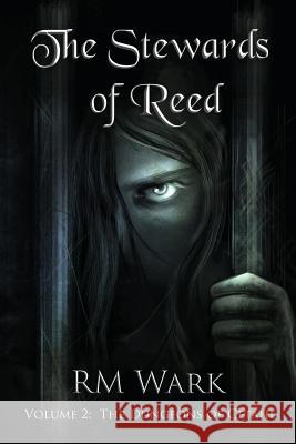 The Stewards of Reed, Volume 2: The Dungeons of Cetahl Rm Wark 9781495477409 Createspace - książka