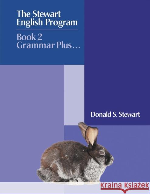 The Stewart English Program: Book 2 Grammar Plus . . . Donald S. Stewart 9781644382813 Booklocker.com - książka