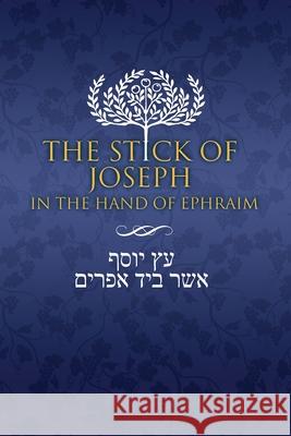 The Stick of Joseph in the Hand of Ephraim Restoration Scriptures Foundation, Yosef Ben Yosef 9781951168605 Restoration Scriptures Foundation - książka