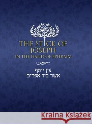 The Stick of Joseph in the Hand of Ephraim: Large Print Restoration Scriptures Foundation, Yosef Ben Yosef 9781951168537 Restoration Scriptures Foundation - książka
