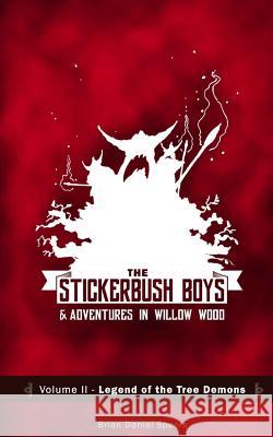 The Stickerbush Boys: Legend of the Tree Demons Brian Daniel Speers 9781517039974 Createspace Independent Publishing Platform - książka