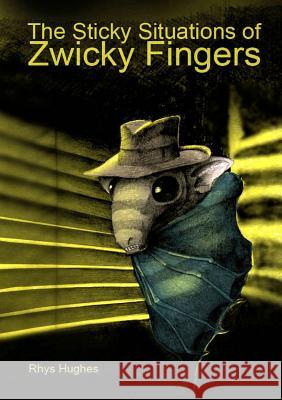 The Sticky Situations of Zwicky Fingers Rhys Hughes 9781291738162 Lulu.com - książka