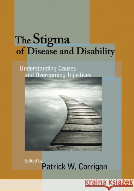 The Stigma of Disease and Disability: Understanding Causes and Overcoming Injustices Corrigan, Patrick W. 9781433815836 American Psychological Association (APA) - książka