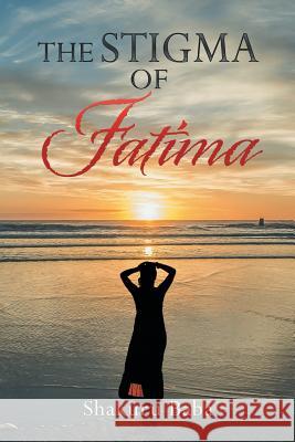 The Stigma of Fatima Shakuru Baba 9781499087956 Xlibris Corporation - książka
