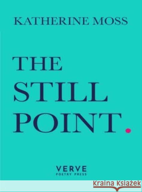 The Still Point Katherine Moss 9781913917418 Verve Poetry Press - książka