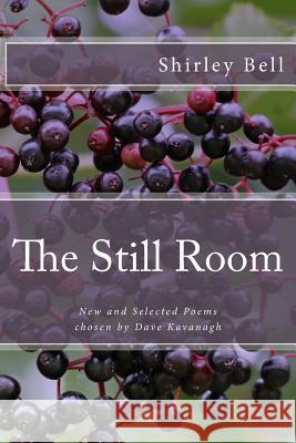 The Still Room: New and Selected Poems, Chosen by Dave Kavanagh Mrs Shirley Bell 9781999955038 Blue Nib Publishing - książka