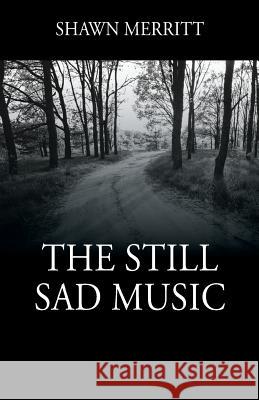 The Still Sad Music Shawn Merritt 9781478787570 Outskirts Press - książka