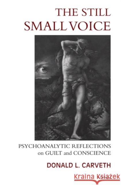 The Still Small Voice: Psychoanalytic Reflections on Guilt and Conscience Donald L Carveth 9781780491684  - książka