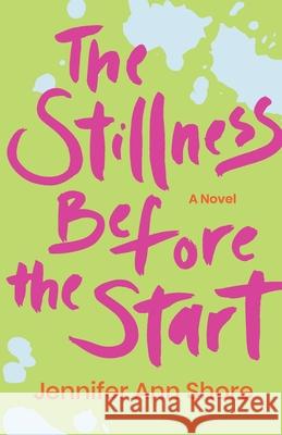 The Stillness Before the Start Jennifer Ann Shore 9781736067208 Jennifer Ann Shore - książka