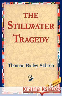 The Stillwater Tragedy Thomas Bailey Aldrich 9781421804958 1st World Library - książka