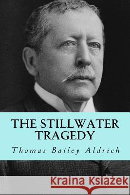 The stillwater tragedy Aldrich, Thomas Bailey 9781979814232 Createspace Independent Publishing Platform - książka