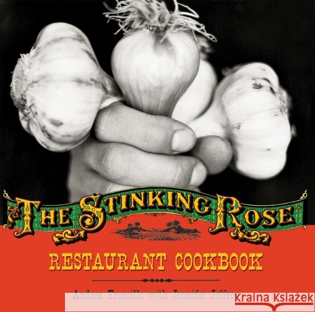 The Stinking Rose Restaurant Cookbook Andrea Froncillo Caren Alpert Jennifer Jeffrey 9781580086868 Ten Speed Press - książka