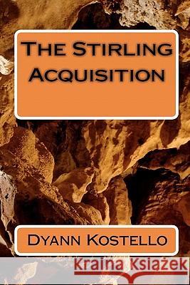The Stirling Acquisition Dyann Kostello 9781453741627 Createspace - książka