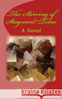 The Stirring of Stagnant Time Dr Omondi Orondo 9781514200094 Createspace - książka