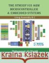 The STM32F103 Arm Microcontroller and Embedded Systems: Using Assembly and C Sarmad Naimi Muhammad Ali Mazidi Sepehr Naimi 9781970054019 Microdigitaled