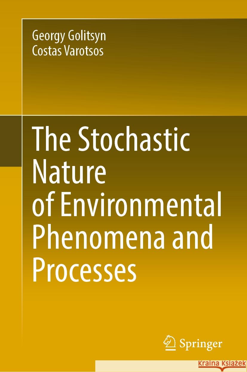 The Stochastic Nature of Environmental Phenomena and Processes Georgy Golitsyn Costas Varotsos 9783031770142 Springer - książka