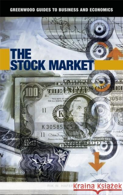 The Stock Market Rik W. Hafer Scott E. Hein R. W. Hafer 9780313338243 Greenwood Press - książka