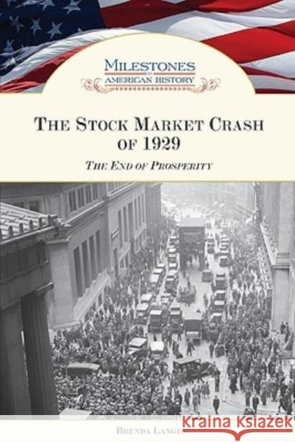 The Stock Market Crash of 1929: The End of Prosperity Lange, Brenda 9780791093542 Chelsea House Publications - książka