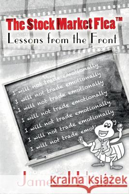 The Stock Market Flea: Lessons from the Front James J. Houts 9780615893976 Cheyenne Spring Publishing - książka