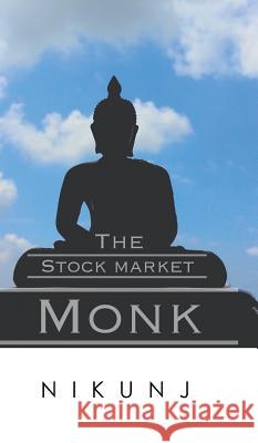 The Stock Market Monk Nikunj 9781482838893 Partridge India - książka