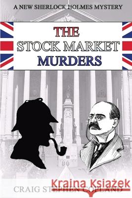The Stock Market Murders: A New Sherlock Holmes Mystery Craig Stephen Copland 9781539601951 Createspace Independent Publishing Platform - książka