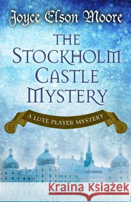 The Stockholm Castle Mystery Joyce Elson Moore 9781432830786 Cengage Learning, Inc - książka