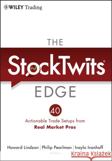 The Stocktwits Edge: 40 Actionable Trade Set-Ups from Real Market Pros Lindzon, Howard 9781118029053 John Wiley & Sons - książka