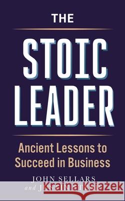 The Stoic Leader: Ancient Lessons to Succeed in Business John Sellars 9781789298307 Michael O'Mara Books Ltd - książka