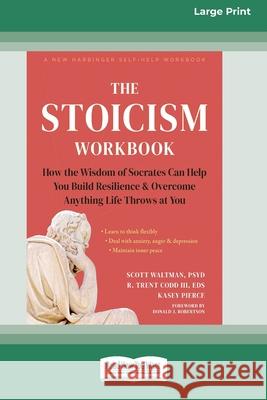 The Stoicism Workbook: How the Wisdom of Socrates Can Help You Build Resilience and Overcome Anything Life Throws at You [Large Print 16 Pt Edition] Scott Waltman 9781038708052 ReadHowYouWant - książka