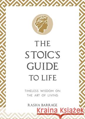 The Stoic's Guide to Life: Timeless Wisdom on the Art of Living Rasha Barrage 9781837993604 Summersdale Publishers - książka