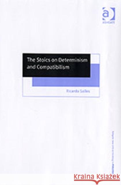 The Stoics on Determinism and Compatibilism  9780754639763 Ashgate Publishing Limited - książka