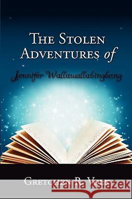 The Stolen Adventures of Jennifer Wallawallabingbang Gretchen R Volk 9780557705054 Lulu.com - książka