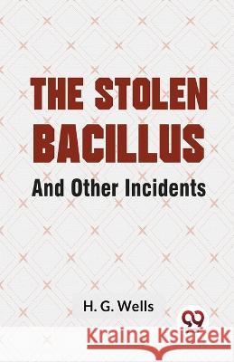 The Stolen Bacillus And Other Incidents H G Wells   9789358715590 Double 9 Books - książka