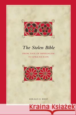 The Stolen Bible: From Tool of Imperialism to African Icon Gerald O. West 9789004322752 Brill - książka