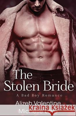 The Stolen Bride: A Bad Boy Romance Alizeh Valentine 9781648081194 Blessings for All, LLC - książka