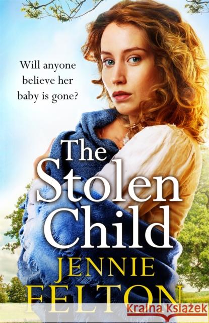 The Stolen Child: The most heartwrenching and heartwarming saga you'll read this year Jennie Felton   9781472256447 Headline Publishing Group - książka