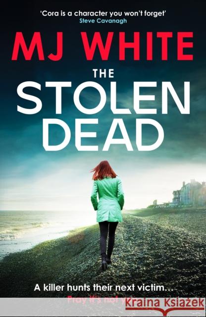 The Stolen Dead: A chilling, twisty and unputdownable British crime thriller MJ White 9781804367131 Canelo - książka
