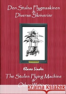 The Stolen Flying Machine & Other Writings: Den Stulna Flygmaskinen & Diverse Skriverier Klares Linder 9781291052824 Lulu.com - książka