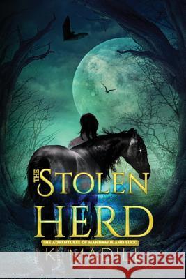 The Stolen Herd K. Madill 9781729709474 Createspace Independent Publishing Platform - książka