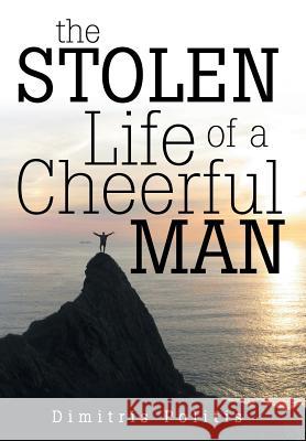 The Stolen Life of a Cheerful Man Dimitris Politis 9781496983626 Authorhouse - książka