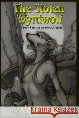 The Stolen Wyrdwolf Alexa Duir 9781494806699 Createspace - książka