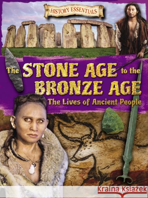 The Stone Age to the Bronze Age: The Lives of Ancient People Ruth Owen 9781788560313 Ruby Tuesday Books Ltd - książka