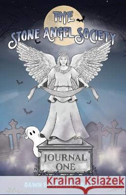 The Stone Angel Society: Journal One Dawn Bourdeau Milstrey 9781949935509 Orange Blossom Publishing - książka