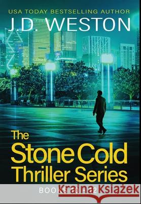 The Stone Cold Thriller Series Books 10 - 12: A Collection of British Action Thrillers J. D. Weston 9781914270666 Weston Media Press - książka