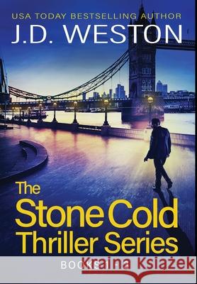 The Stone Cold Thriller Series Books 1 - 3: A Collection of British Action Thrillers J. D. Weston 9781914270420 Weston Media Press - książka