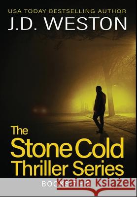 The Stone Cold Thriller Series Books 7 - 9: A Collection of British Action Thrillers J. D. Weston 9781914270482 Weston Media Press - książka