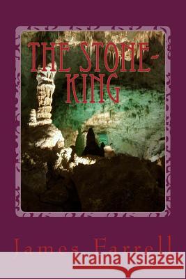 The Stone-King: 1st of the Stone-King Tales James Farrell 9781514178898 Createspace - książka